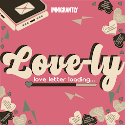 Love-ly: Exploring Modern Relationships by Immigrantly Media