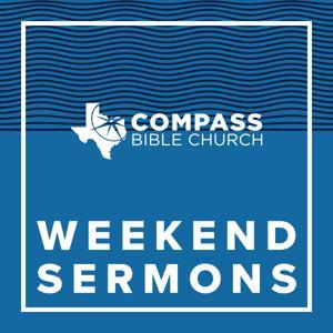 Compass Bible Church Weekend Sermons by Compass Bible Church North Texas