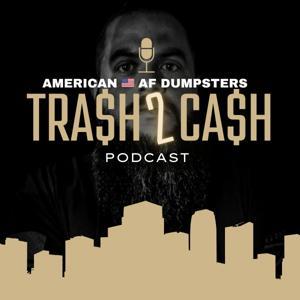 American AF Dumpsters Trash 2 Cash Podcast by Josh Roman