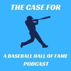 The Case For: A Baseball Hall of Fame Podcast by Russell Christian