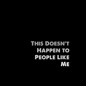 This Doesn't Happen to People Like Me by Sword and Scale