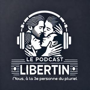 Le Podcast Libertin by Le Podcast Libertin