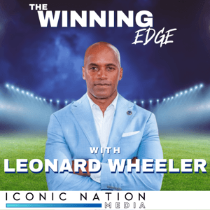 The Winning Edge with Leonard Wheeler by Iconic Nation Media