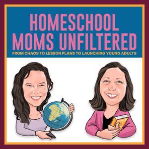 Homeschool Moms Unfiltered by Homeschool Moms Unfiltered