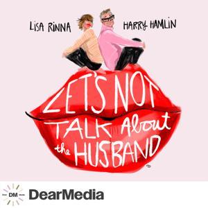 Let's Not Talk About The Husband by Dear Media | Lisa Rinna and Harry Hamlin