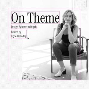 On Theme: Design Systems in Depth by Elyse Holladay