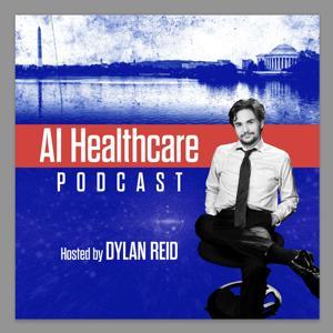 The AI Healthcare Podcast by Dylan Reid
