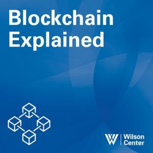 Blockchain Explained by Wilson Center