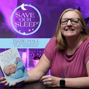 Save Our Sleep® -Tizzie Hall -The International Baby Whisperer by Tizzie Hall (Elizabeth Maher)
