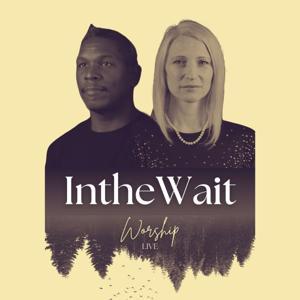 In the Wait Soaking Worship by In the Wait Worship
