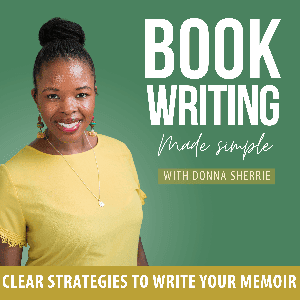 Book Writing Made Simple | How to Write a Book, Christian Author, Self-Publishing, Memoir, Biblical Encouragement by Donna Sherrie - Book Writing Coach, Author, Certified Kingdom Coach