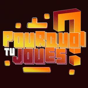 Pourquoi tu Joues ? by Mauriton