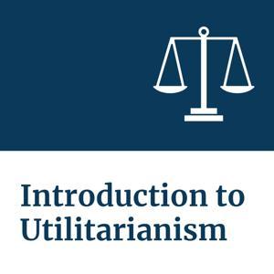 Introduction to Utilitarianism by Utilitarianism.net