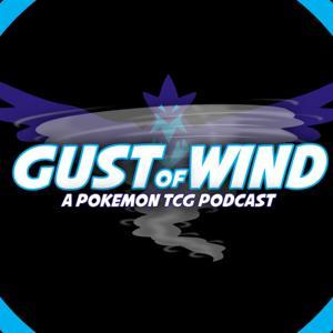 Gust of Wind - A Pokémon TCG Podcast by Gust of Wind