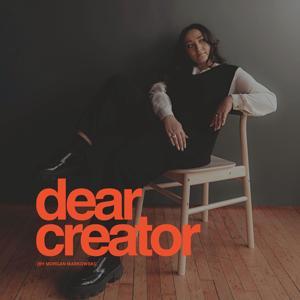 Dear Creator by Morgan Markowski