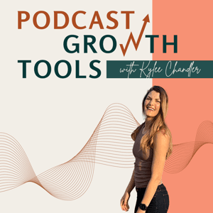 Podcast Growth Tools: Podcast Marketing, SEO, and Monetization for Female Entrepreneurs by Kylee Chandler