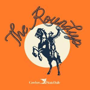 Cowboy State Daily's The Roundup by Cowboy State Daily