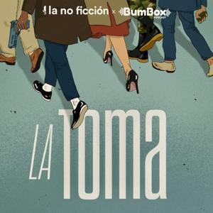 La Toma by Bumbox y La No Ficción