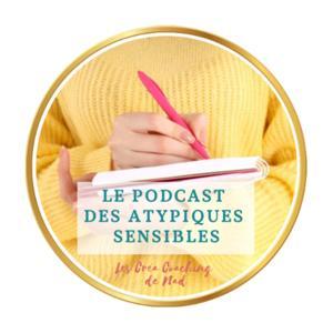 Le Podcast des Atypiques Sensibles by Les Créa Coaching de Nad