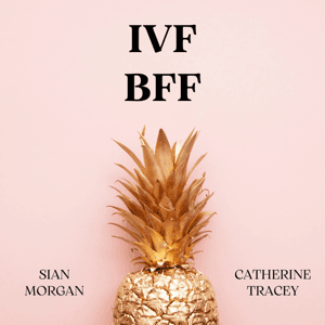 IVF BFF by Sian Morgan & Catherine Tracey