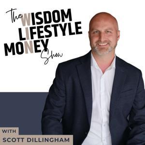 The Wisdom, Lifestyle, Money, Show by Scott Dillingham