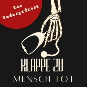 Klappe zu, Mensch tot- Der Todespodcast by Klappe zu, Mensch tot