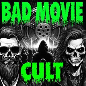 The Bad Movie Cult Podcast by The Bad Movie Cult