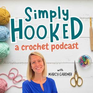 Simply Hooked: A Crochet Podcast by Marcy Gardner