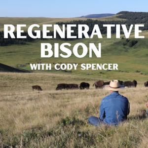 Regenerative Bison with Cody Spencer by Cody Spencer
