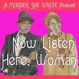 Now Listen Here, Woman: A Murder She Wrote Podcast by nlhwpodcast