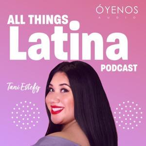 All Things Latina by MundoNOW | Óyenos Audio