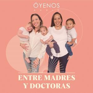 Entre Madres y Doctoras by MundoNOW | Óyenos Audio