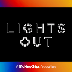 Lights Out: Technology and Automation Podcast by MakingChips by Nick Goellner