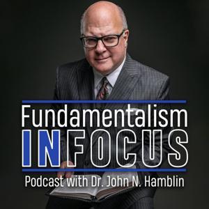 Fundamentalism in Focus by Dr. John N. Hamblin
