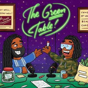 The Green Table Podcast by Frosty Mcnosty & Beast Coast Grower