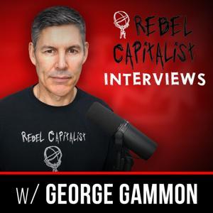 Rebel Capitalist Interviews by George Gammon