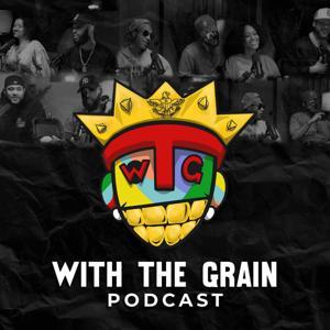 With The Grain Podcast by Raino, Da Breeze