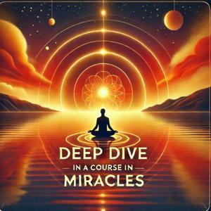 Deep Dive in A Course In Miracles by Michel Cardinal