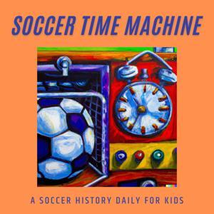 The Soccer Time Machine: Soccer History Daily for Kids by Z & F