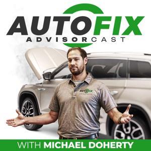 AutoFix AdvisorCast by Michael Doherty