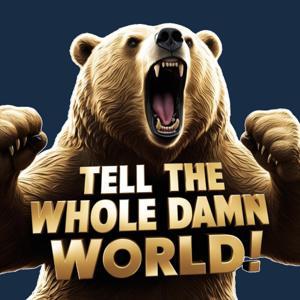TELL THE WHOLE DAMN WORLD! by Tell The Whole Damn World!