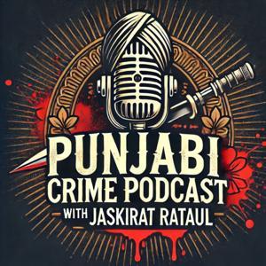 Punjabi Crime Podcast by Jaskirat Rataul