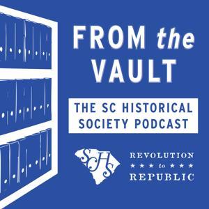 From the Vault: The SC Historical Society Podcast by South Carolina Historical Society