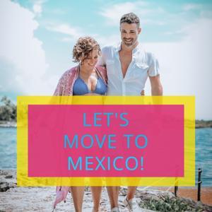 Let's Move to Mexico! by Kelsey and Amy