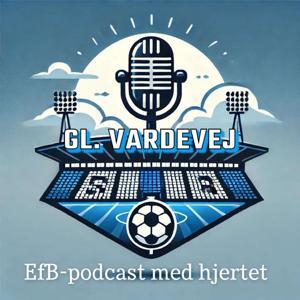 Gl. Vardevej - EfB-podcast med hjertet by Gl. Vardevej - EfB-podcast med hjertet