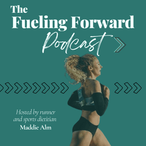 The Fueling Forward Podcast by Maddie Alm