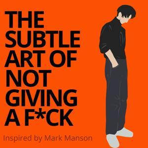 The Subtle Art Of Not Giving a F*ck | The Messy Podcast by The Messy Podcast