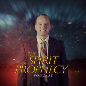 The Spirit of Prophecy Podcast by Pastor Tommy McMurtry
