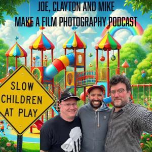 Joe and Clayton and Mike Make a Film Photography Podcast by Joe Pollock, Clayton Sharp and Mike Kukavica