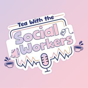 Tea With the Social Workers by Tea With the Social Workers